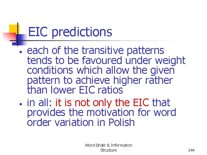 EIC predictions • • each of the transitive patterns tends to be favoured under EIC predictions • • each of the transitive patterns tends to be favoured under
