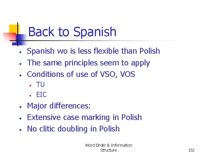 Back to Spanish • • • Spanish wo is less flexible than Polish The Back to Spanish • • • Spanish wo is less flexible than Polish The