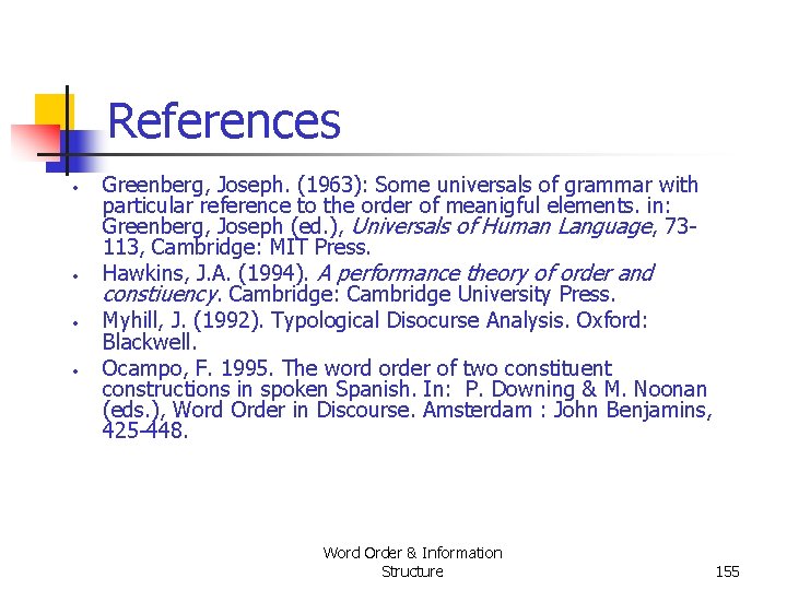 References • • Greenberg, Joseph. (1963): Some universals of grammar with particular reference to References • • Greenberg, Joseph. (1963): Some universals of grammar with particular reference to
