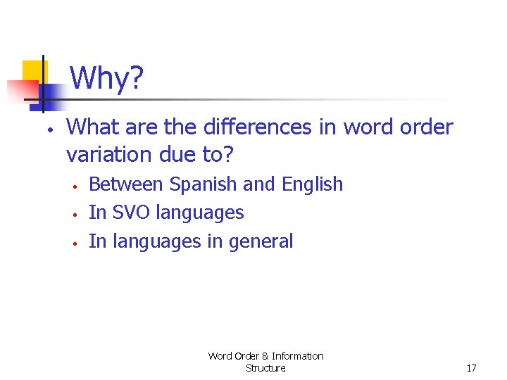 Why? • What are the differences in word order variation due to? • • Why? • What are the differences in word order variation due to? • •