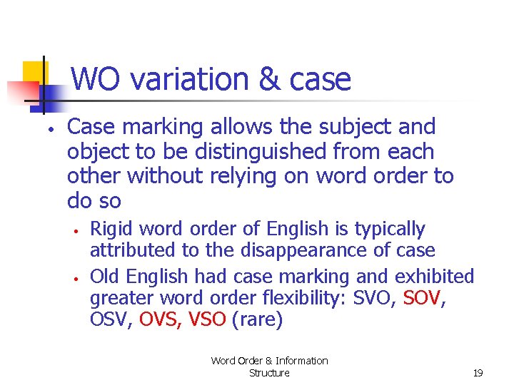 WO variation & case • Case marking allows the subject and object to be WO variation & case • Case marking allows the subject and object to be