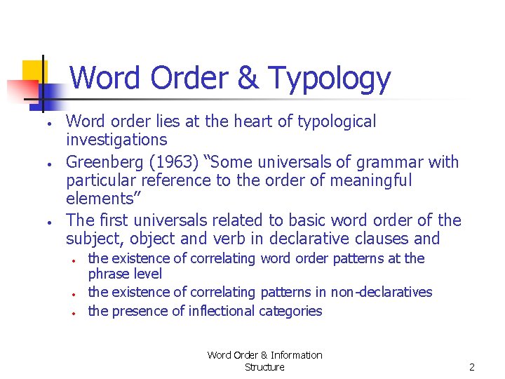 Word Order & Typology • • • Word order lies at the heart of Word Order & Typology • • • Word order lies at the heart of