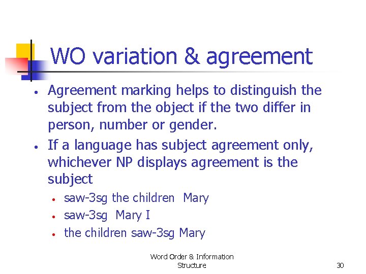 WO variation & agreement • • Agreement marking helps to distinguish the subject from WO variation & agreement • • Agreement marking helps to distinguish the subject from