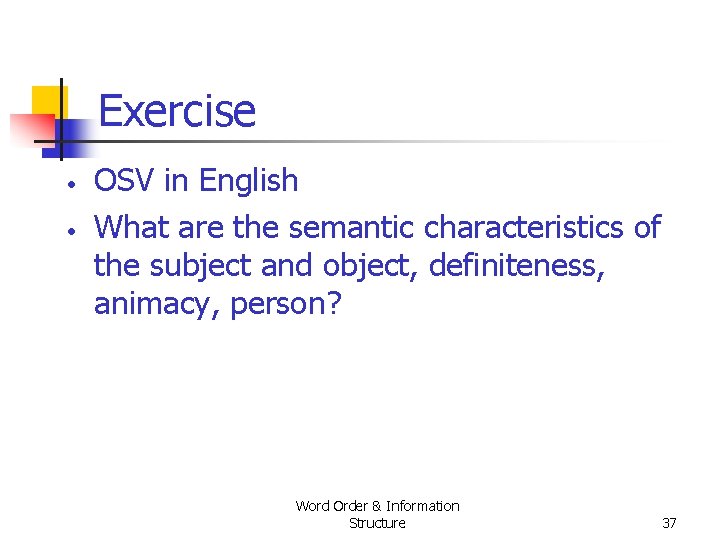 Exercise • • OSV in English What are the semantic characteristics of the subject Exercise • • OSV in English What are the semantic characteristics of the subject