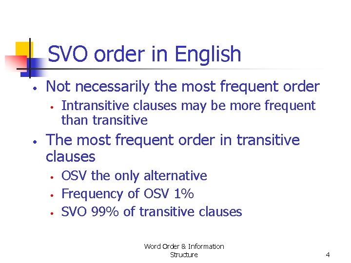 SVO order in English • Not necessarily the most frequent order • • Intransitive SVO order in English • Not necessarily the most frequent order • • Intransitive