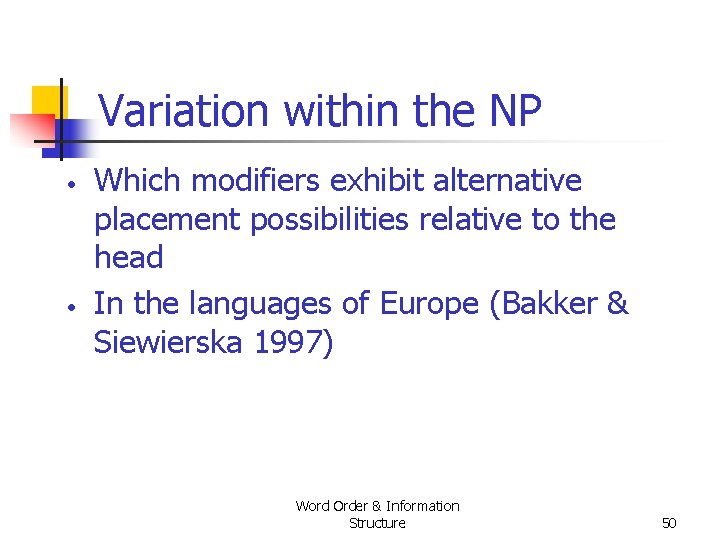 Variation within the NP • • Which modifiers exhibit alternative placement possibilities relative to Variation within the NP • • Which modifiers exhibit alternative placement possibilities relative to