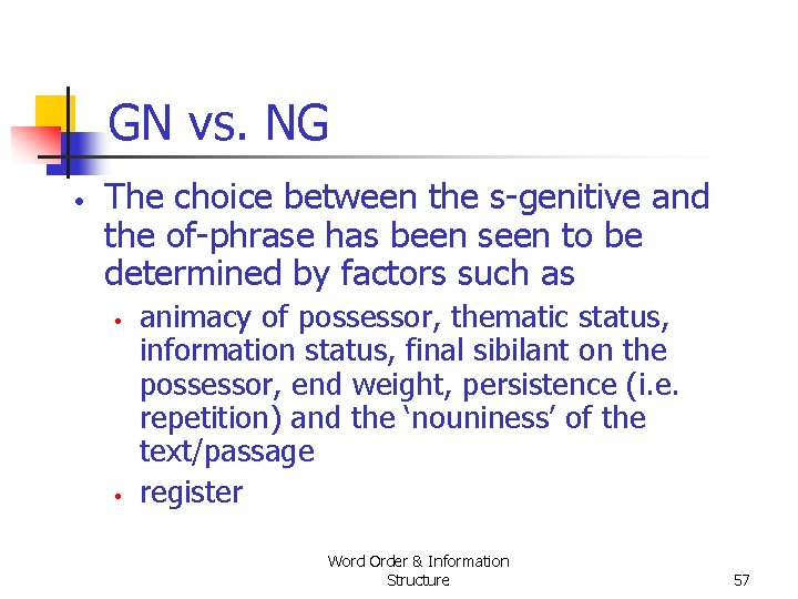GN vs. NG • The choice between the s genitive and the of phrase GN vs. NG • The choice between the s genitive and the of phrase