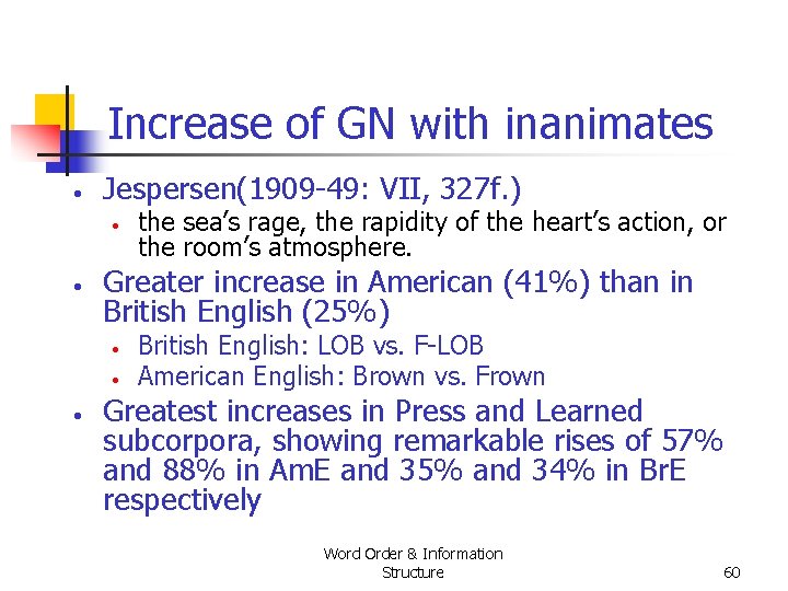 Increase of GN with inanimates • Jespersen(1909 49: VII, 327 f. ) • • Increase of GN with inanimates • Jespersen(1909 49: VII, 327 f. ) • •