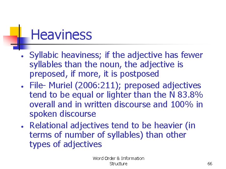 Heaviness • • • Syllabic heaviness; if the adjective has fewer syllables than the Heaviness • • • Syllabic heaviness; if the adjective has fewer syllables than the