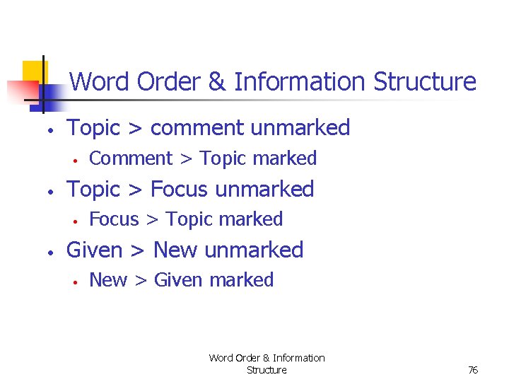 Word Order & Information Structure • Topic > comment unmarked • • Topic > Word Order & Information Structure • Topic > comment unmarked • • Topic >