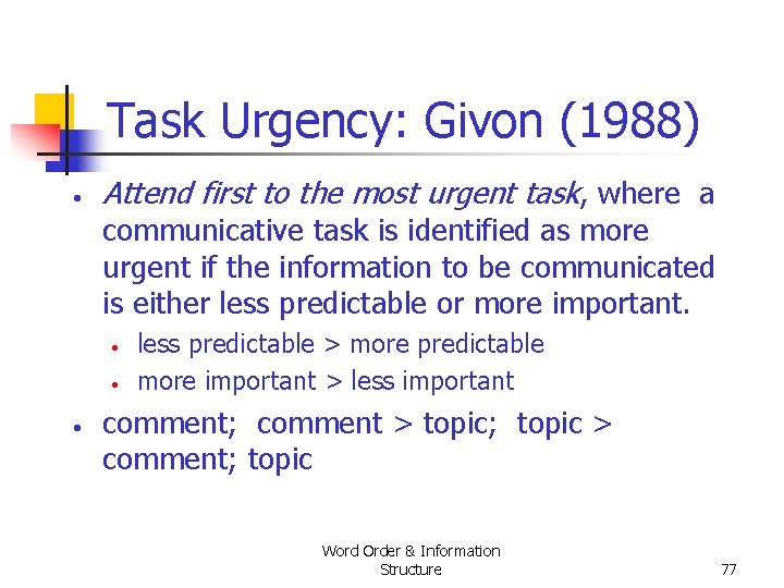 Task Urgency: Givon (1988) • Attend first to the most urgent task, where a Task Urgency: Givon (1988) • Attend first to the most urgent task, where a