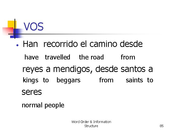 VOS • Han recorrido el camino desde have travelled the road from reyes a VOS • Han recorrido el camino desde have travelled the road from reyes a