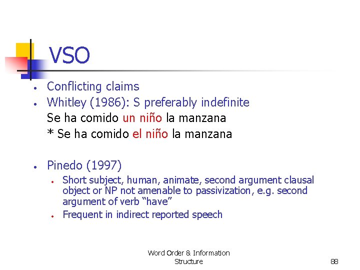 VSO • • • Conflicting claims Whitley (1986): S preferably indefinite Se ha comido VSO • • • Conflicting claims Whitley (1986): S preferably indefinite Se ha comido