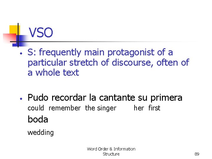 VSO • • S: frequently main protagonist of a particular stretch of discourse, often VSO • • S: frequently main protagonist of a particular stretch of discourse, often
