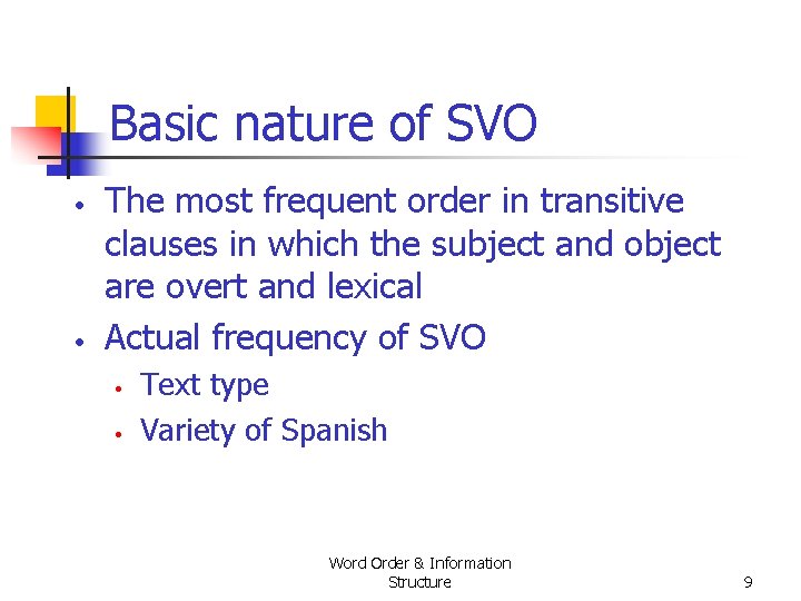 Basic nature of SVO • • The most frequent order in transitive clauses in Basic nature of SVO • • The most frequent order in transitive clauses in