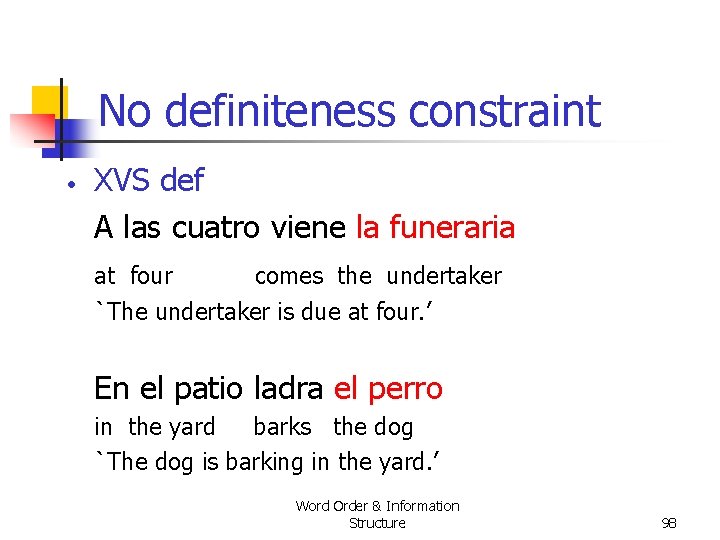 No definiteness constraint • XVS def A las cuatro viene la funeraria at four No definiteness constraint • XVS def A las cuatro viene la funeraria at four