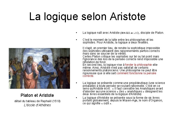 La logique selon Aristote • La logique naît avec Aristote (384 -322 av. J.