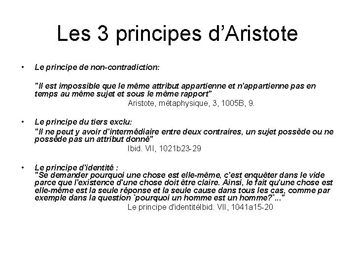 Les 3 principes d’Aristote • Le principe de non-contradiction: "Il est impossible que le