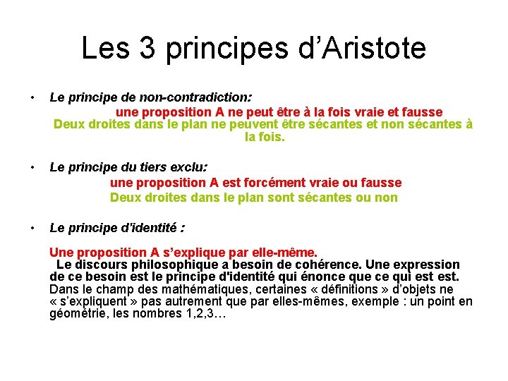Les 3 principes d’Aristote • Le principe de non-contradiction: une proposition A ne peut