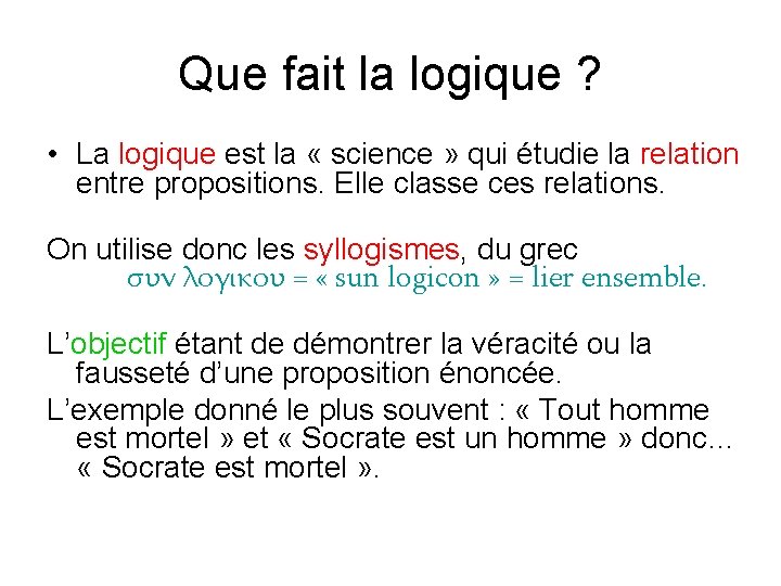 Que fait la logique ? • La logique est la « science » qui