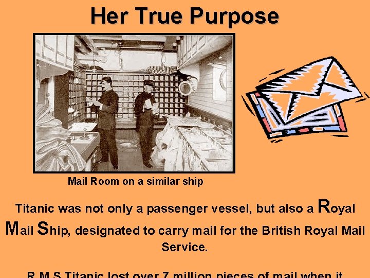 Her True Purpose Mail Room on a similar ship Titanic was not only a