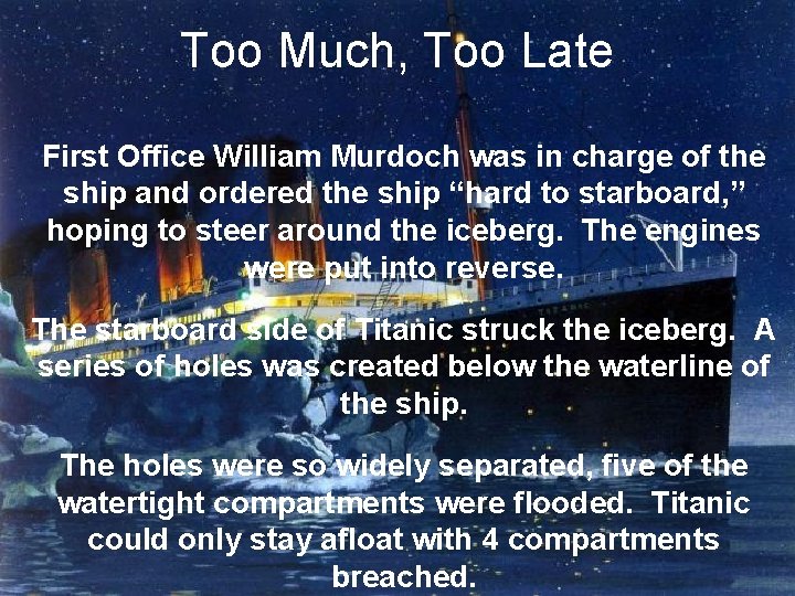 Too Much, Too Late First Office William Murdoch was in charge of the ship