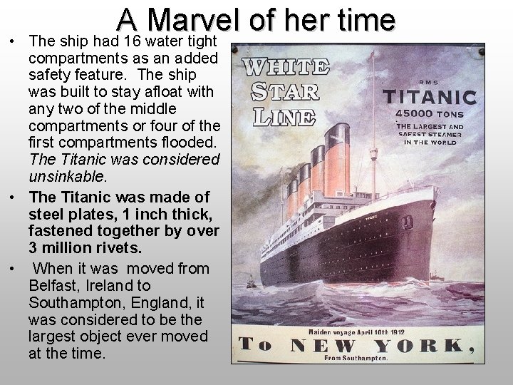  • A Marvel of her time The ship had 16 water tight compartments