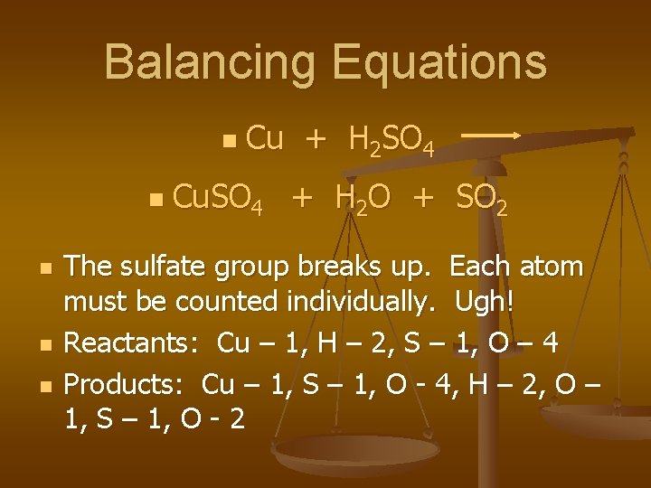 Balancing Equations n n n Cu + H 2 SO 4 Cu. SO 4