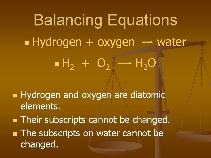 Balancing Equations n Hydrogen n H 2 n n n + oxygen + O