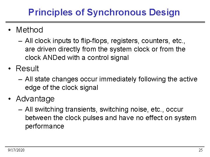 Principles of Synchronous Design • Method – All clock inputs to flip-flops, registers, counters, Principles of Synchronous Design • Method – All clock inputs to flip-flops, registers, counters,