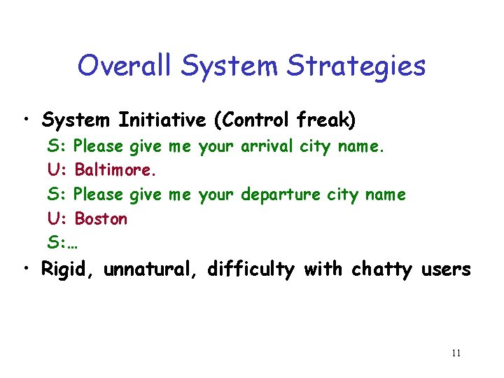 Overall System Strategies • System Initiative (Control freak) S: Please give me your arrival