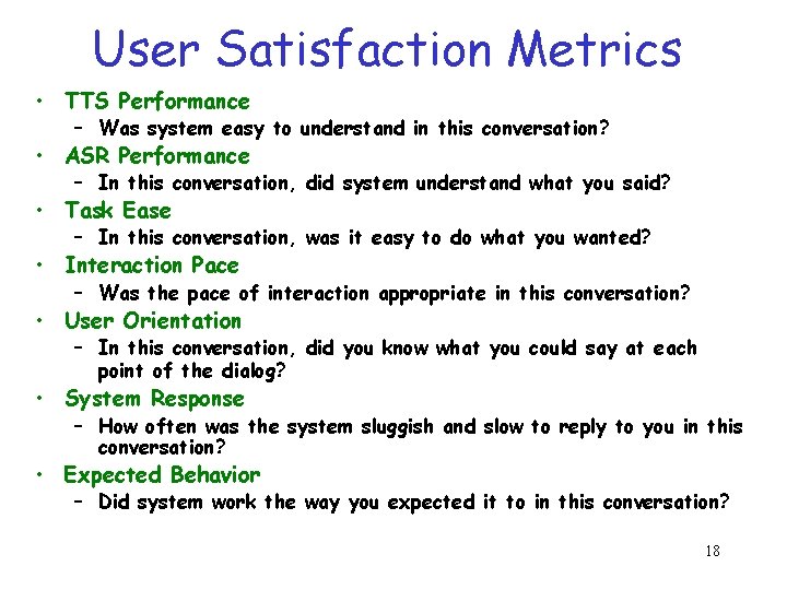 User Satisfaction Metrics • TTS Performance – Was system easy to understand in this