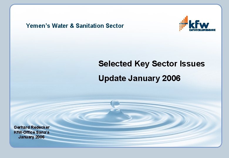 Yemen’s Water & Sanitation Sector Selected Key Sector Issues Update January 2006 Gerhard Redecker