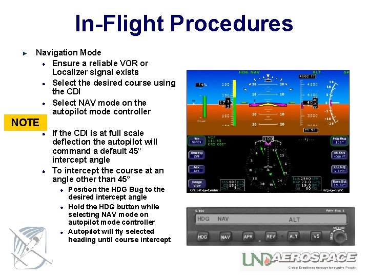 In-Flight Procedures Navigation Mode Ensure a reliable VOR or Localizer signal exists Select the
