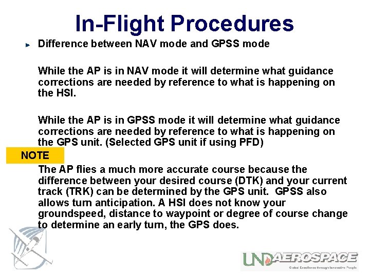 In-Flight Procedures Difference between NAV mode and GPSS mode While the AP is in