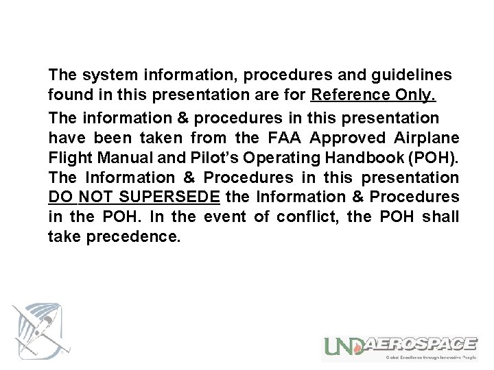 The system information, procedures and guidelines found in this presentation are for Reference Only.