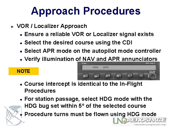 Approach Procedures VOR / Localizer Approach Ensure a reliable VOR or Localizer signal exists