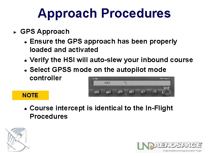 Approach Procedures GPS Approach Ensure the GPS approach has been properly loaded and activated