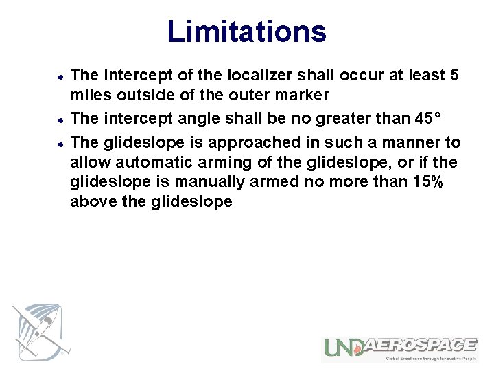Limitations The intercept of the localizer shall occur at least 5 miles outside of