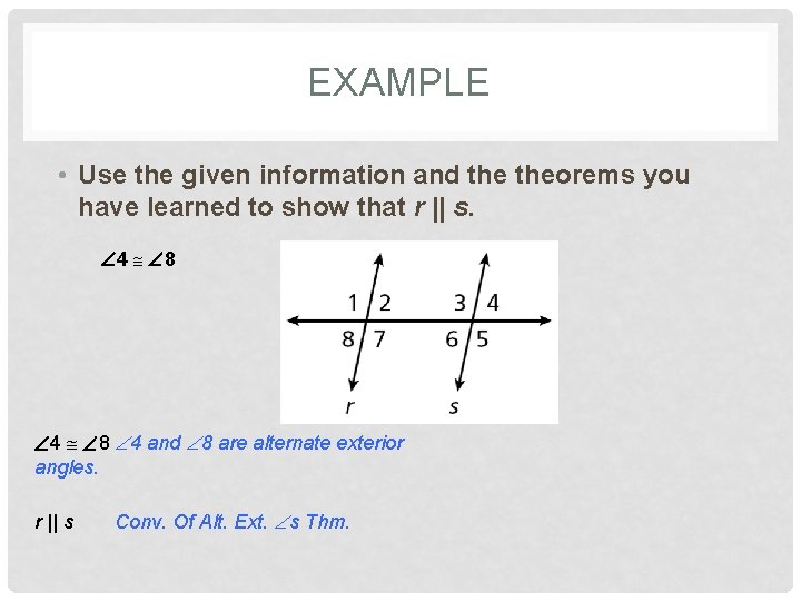 EXAMPLE • Use the given information and theorems you have learned to show that