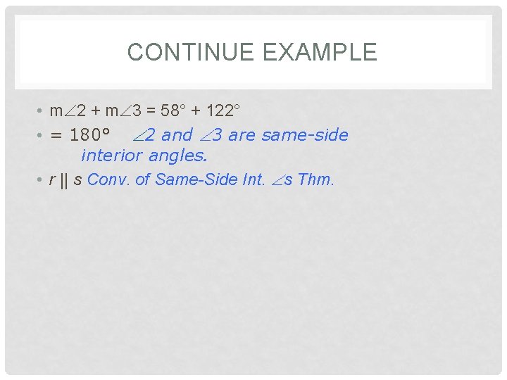 CONTINUE EXAMPLE • m 2 + m 3 = 58° + 122° • =