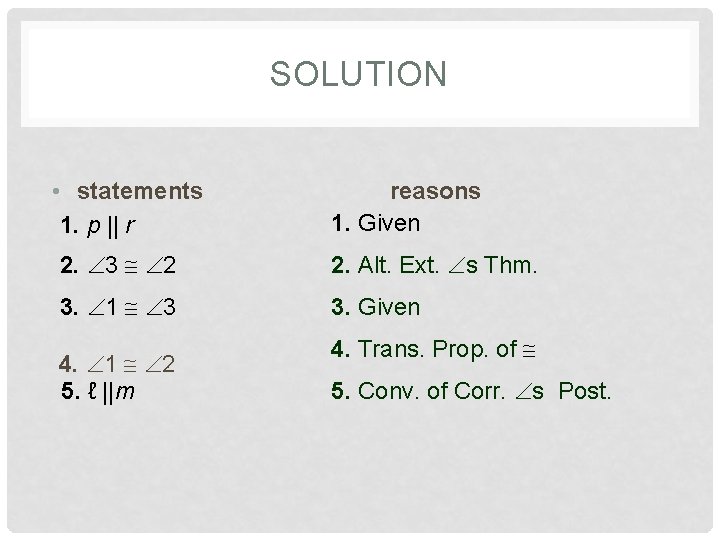 SOLUTION • statements 1. p || r reasons 1. Given 2. 3 2 2.