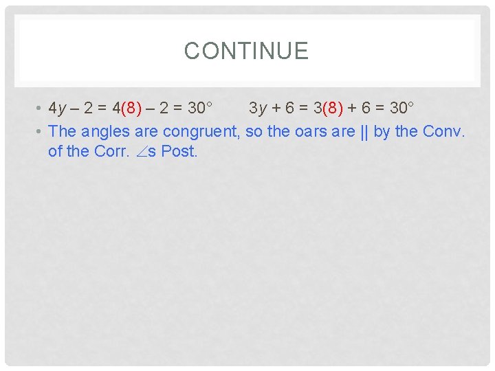 CONTINUE • 4 y – 2 = 4(8) – 2 = 30° 3 y