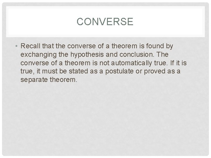 CONVERSE • Recall that the converse of a theorem is found by exchanging the