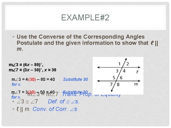EXAMPLE#2 • Use the Converse of the Corresponding Angles Postulate and the given information