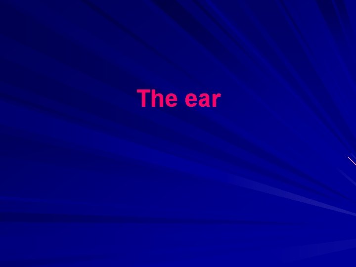 The ear 