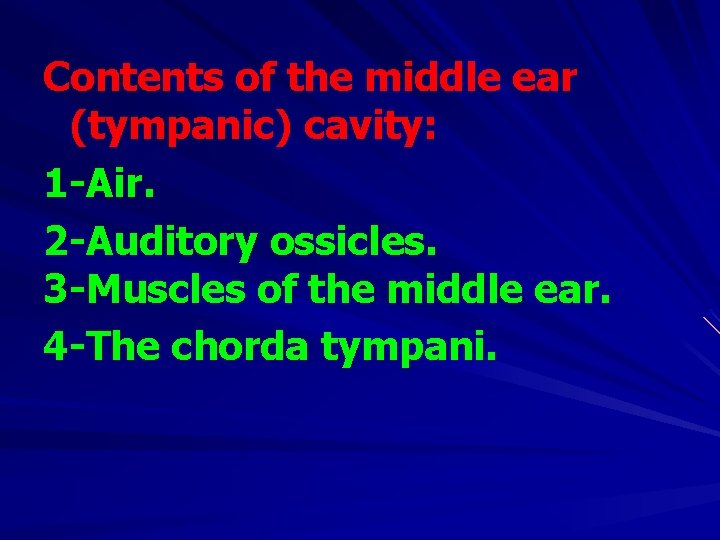 Contents of the middle ear (tympanic) cavity: 1 -Air. 2 -Auditory ossicles. 3 -Muscles