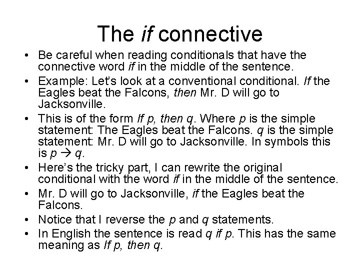 The if connective • Be careful when reading conditionals that have the connective word