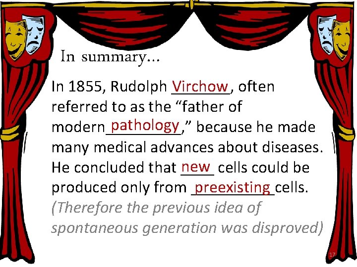 In summary… In 1855, Rudolph _______, often Virchow referred to as the “father of