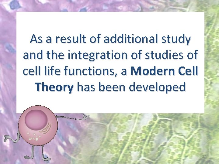 As a result of additional study and the integration of studies of cell life